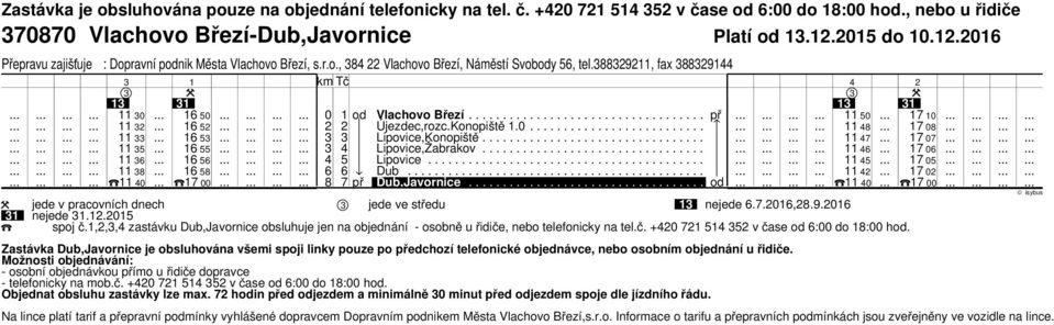 Konopiště.0.......................... 6 5 Lipovice,Konopiště................................. 5 6 55 Lipovice,Žabrakov................................. 6 6 56 5 Lipovice......................................... 8 6 58 6 6 Dub.