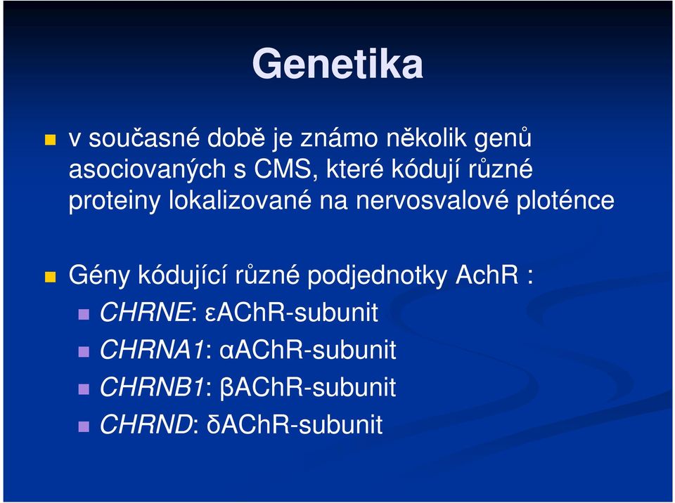 Gény kódující různé podjednotky AchR : CHRNE: : εachr-subunit