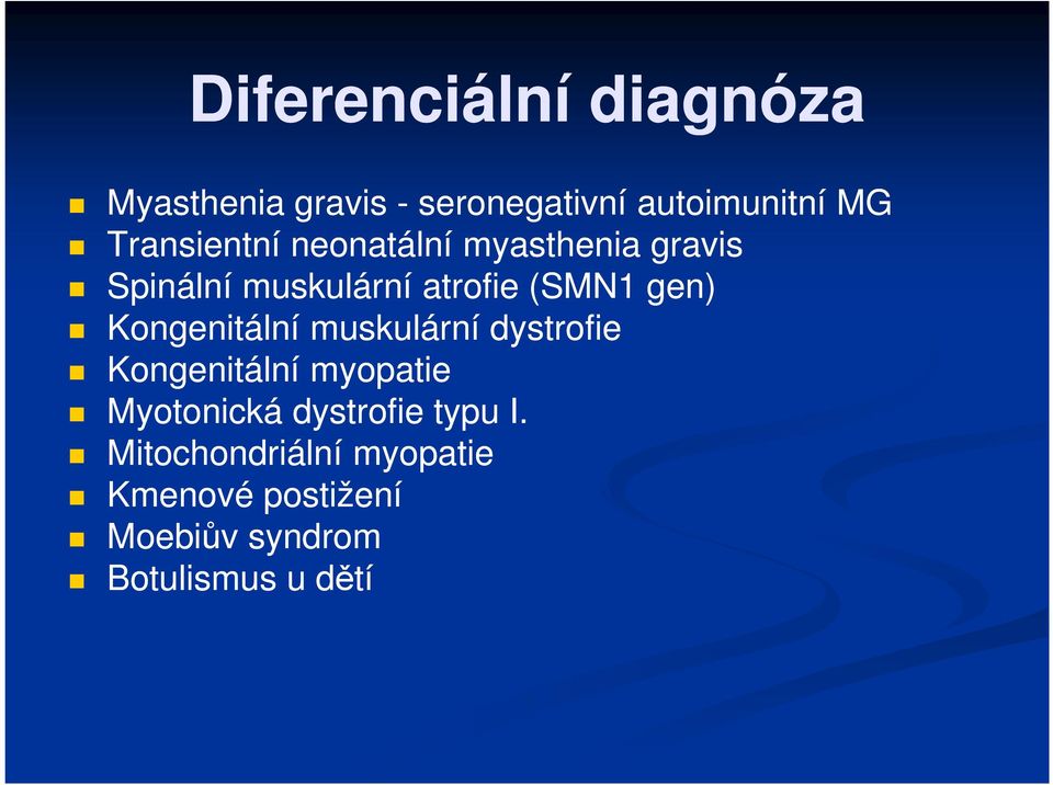 gen) Kongenitální muskulární dystrofie Kongenitální myopatie Myotonická