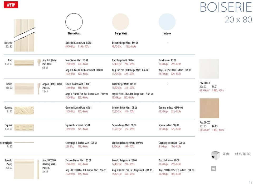 Est. Par. TORO Indaco TOA 08 13,70 /pc 329,- Kč/ks Finale 12 x 20 Angolo (Roh) FINALE Par. Est.