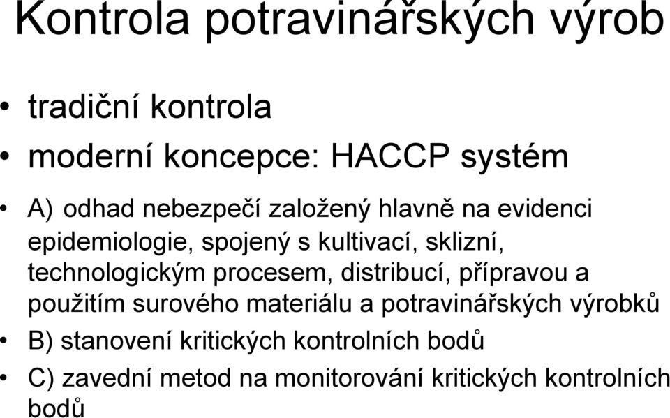 technologickým procesem, distribucí, přípravou a použitím surového materiálu a