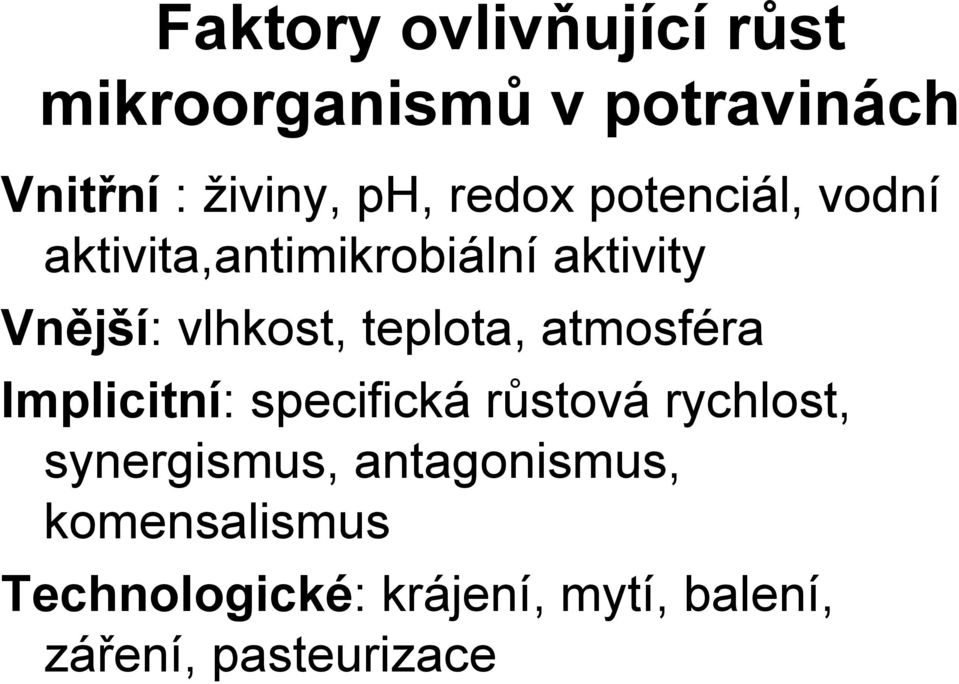 teplota, atmosféra Implicitní: specifická růstová rychlost, synergismus,