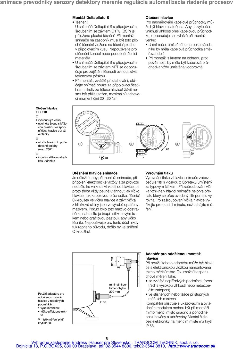 U snímačů Deltapilot S s připojovacím šroubením se závitem NPT se doporučuje pro zajištění těsnosti ovinout závit teflonovou páskou.