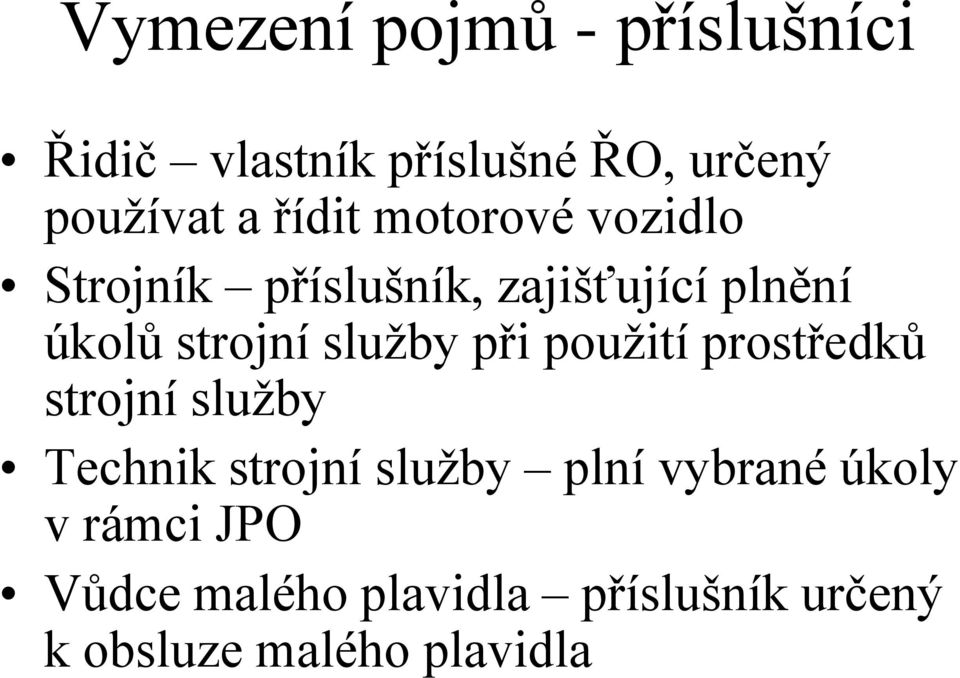 služby při použití prostředků strojní služby Technik strojní služby plní