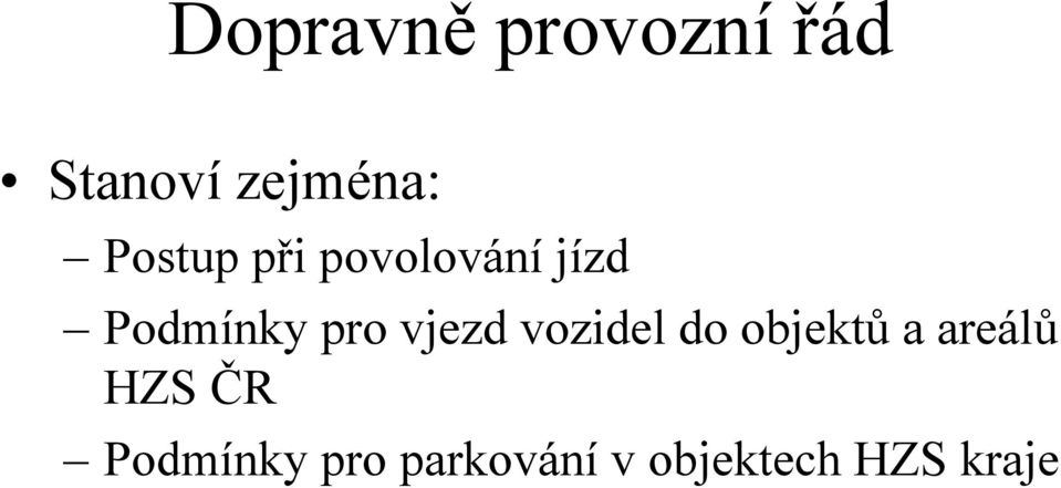 vjezd vozidel do objektů a areálů HZS ČR