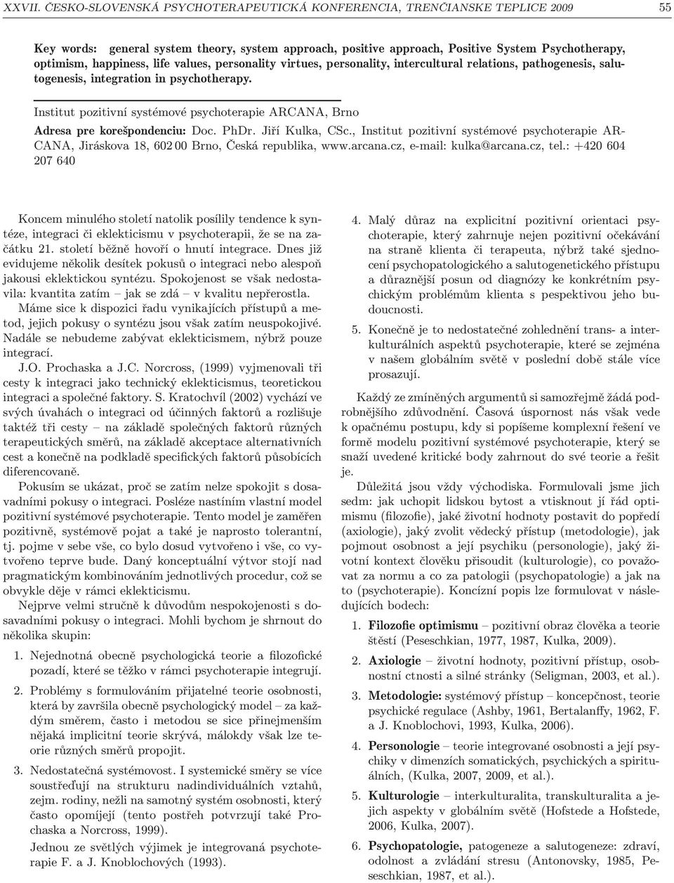 life values, personality virtues, personality, intercultural relations, pathogenesis, salutogenesis, integration in psychotherapy.