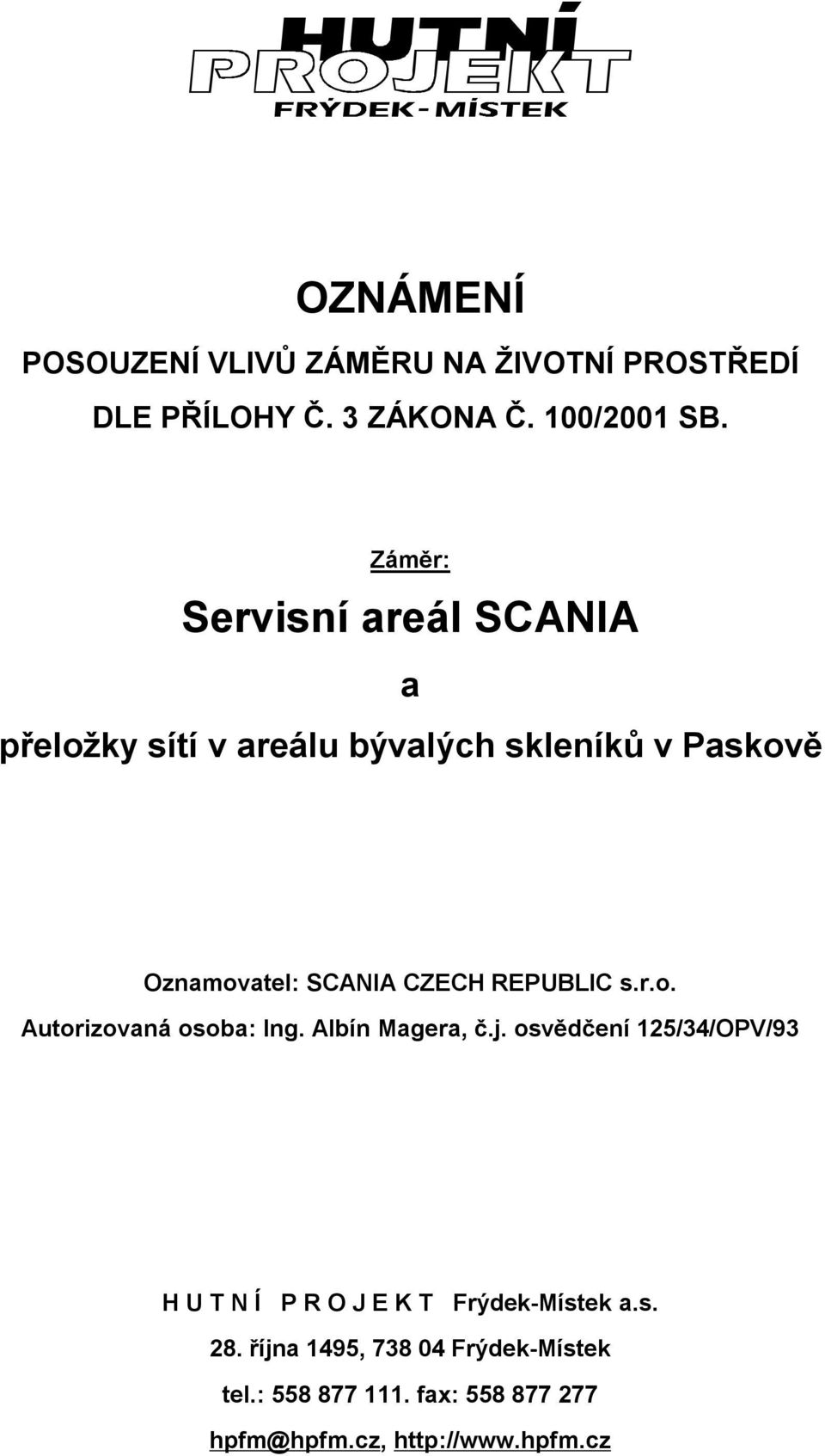 REPUBLIC s.r.o. Autorizovaná osoba: Ing. Albín Magera, č.j.