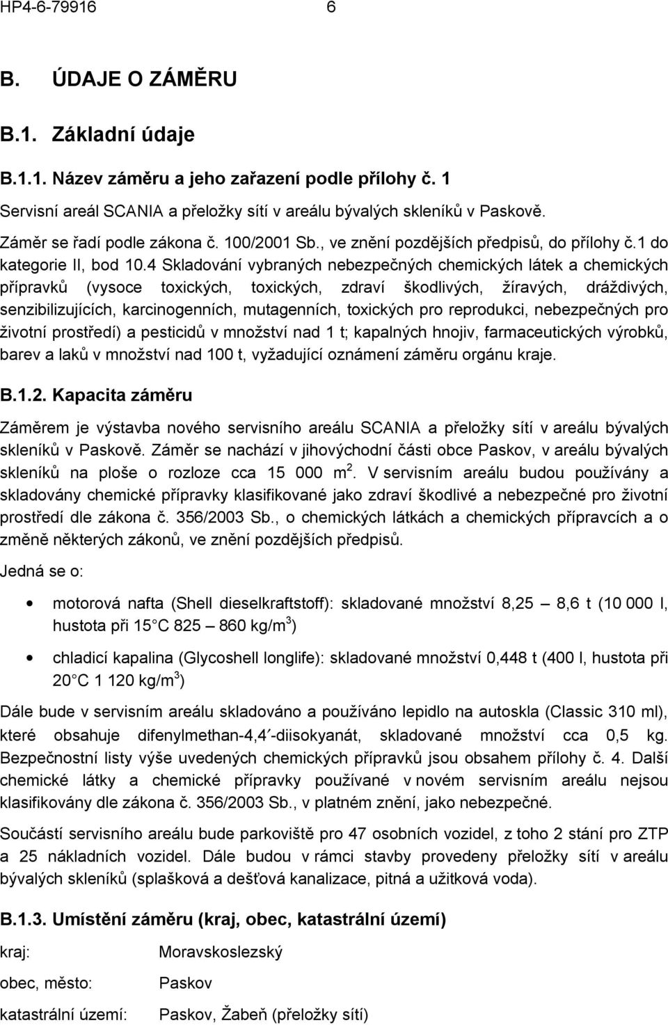 4 Skladování vybraných nebezpečných chemických látek a chemických přípravků (vysoce toxických, toxických, zdraví škodlivých, žíravých, dráždivých, senzibilizujících, karcinogenních, mutagenních,