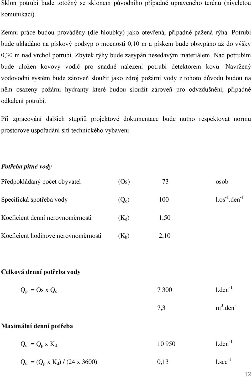 Nad potrubím bude uložen kovový vodič pro snadné nalezení potrubí detektorem kovů.