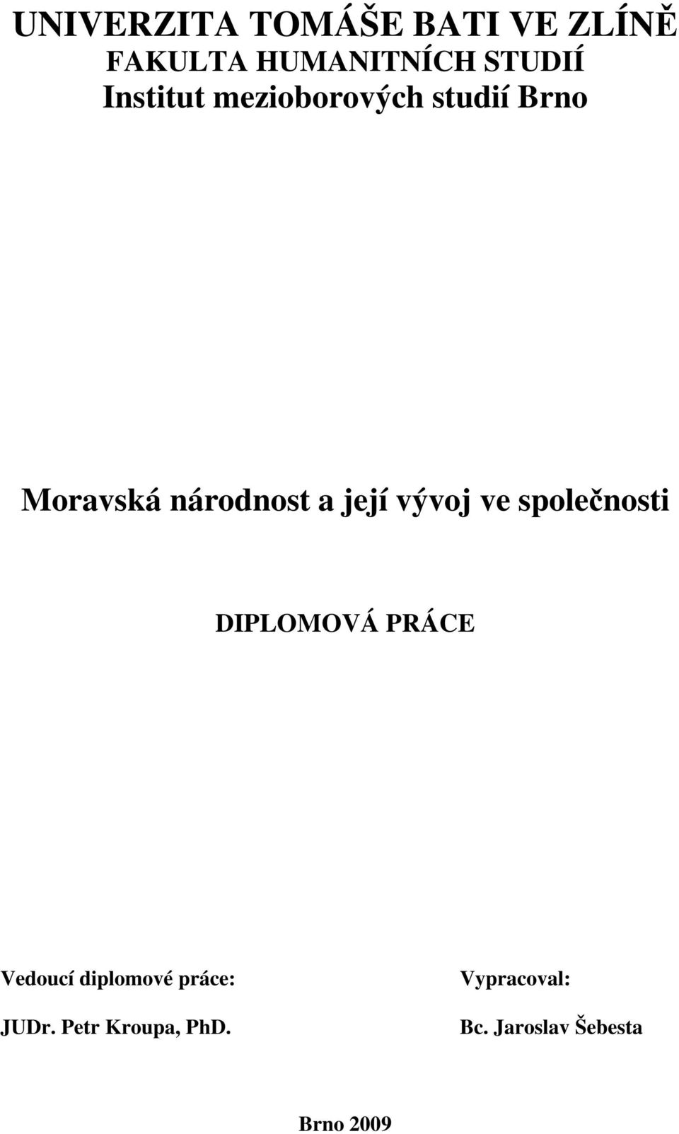 vývoj ve společnosti DIPLOMOVÁ PRÁCE Vedoucí diplomové práce: