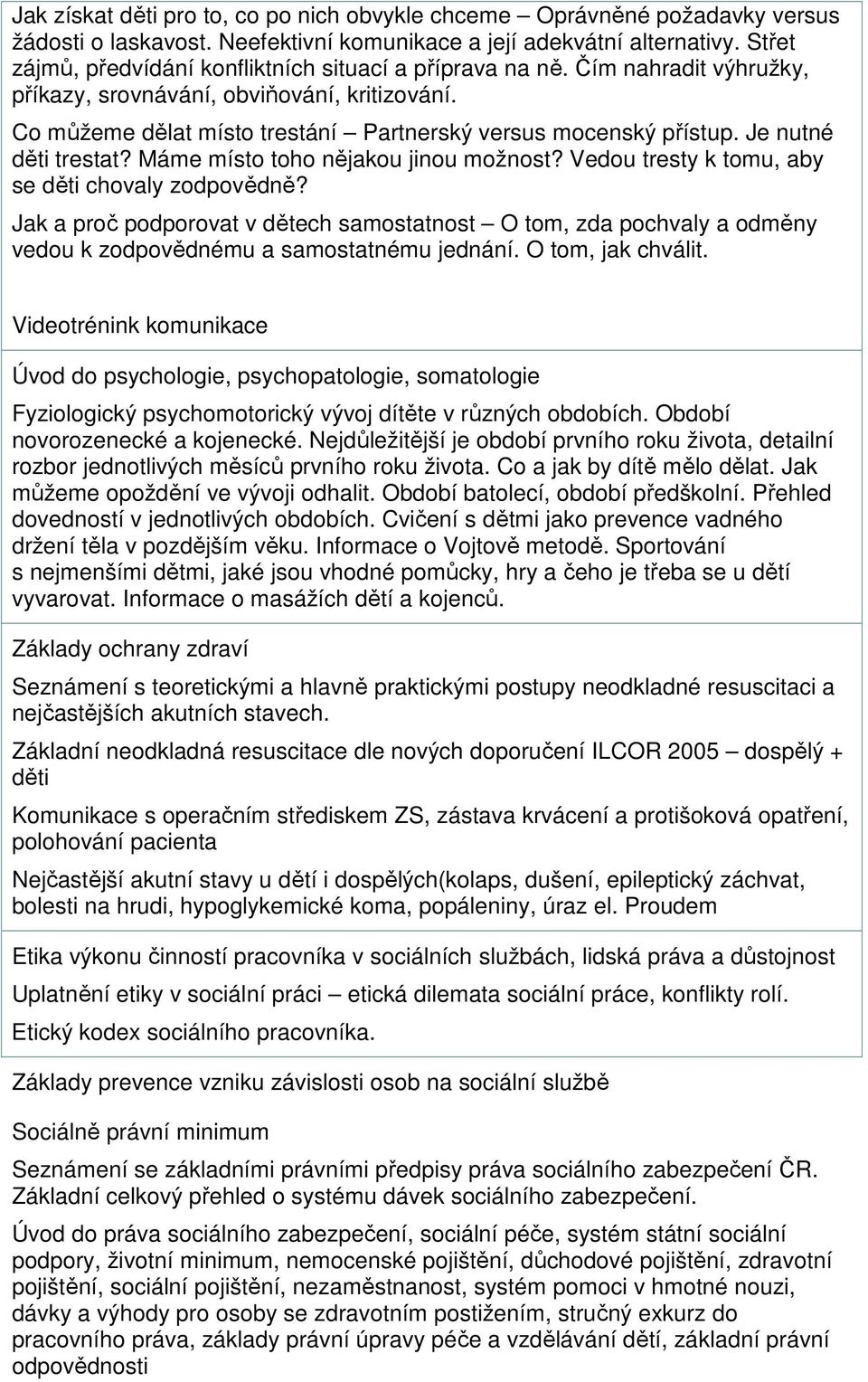 Je nutné děti trestat? Máme místo toho nějakou jinou možnost? Vedou tresty k tomu, aby se děti chovaly zodpovědně?