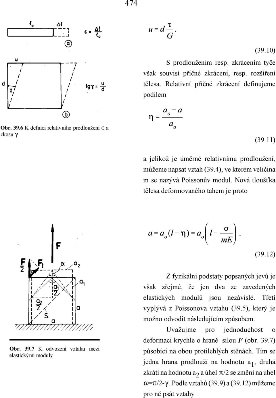 Nová tloušťka tělesa deformovaného tahem je proto (39.12) Obr. 39.