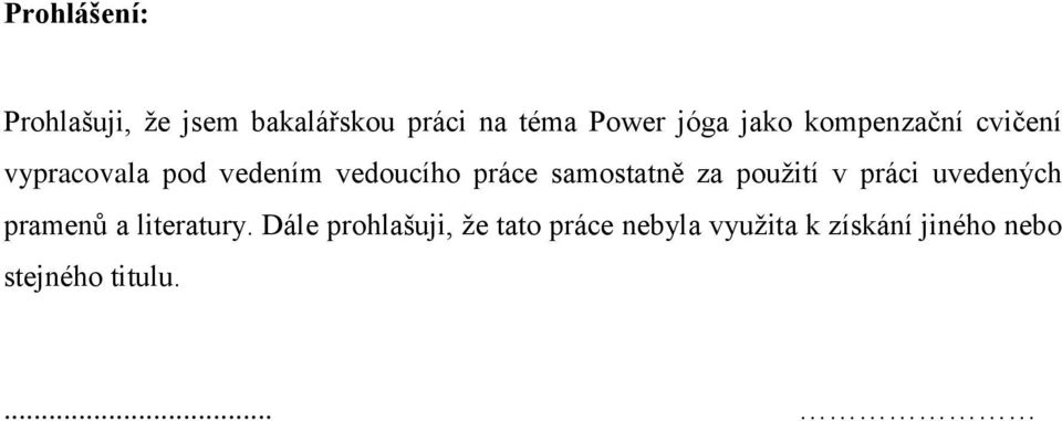 samostatně za použití v práci uvedených pramenů a literatury.