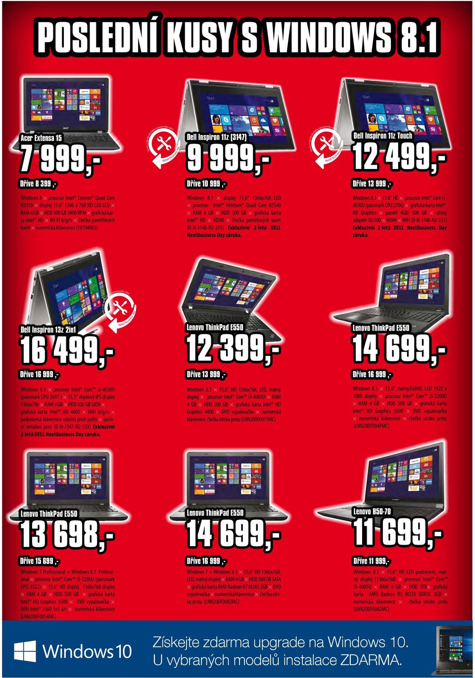 Next Business day Dell Inspiron 11z Touch 12 499,- Dříve 13 999,- Windows 8 procesor Intel Celeron Quad Core N3150 displej 15,6 1366 x 768 HD LED LCD RAM 4 GB HDD 500 GB 5400 RPM grafická karta Intel