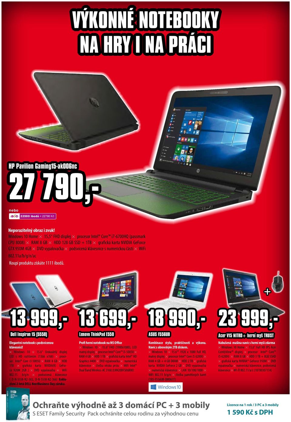 numerickou částí WiFi 802.11a/b/g/n/ac Koupí produktu získáte 1111 ibodů. + 13 999,- Dell Inspiron 15 (5558) Elegantní notebook s podsvícenou klávesnicí! Windows 10 15.