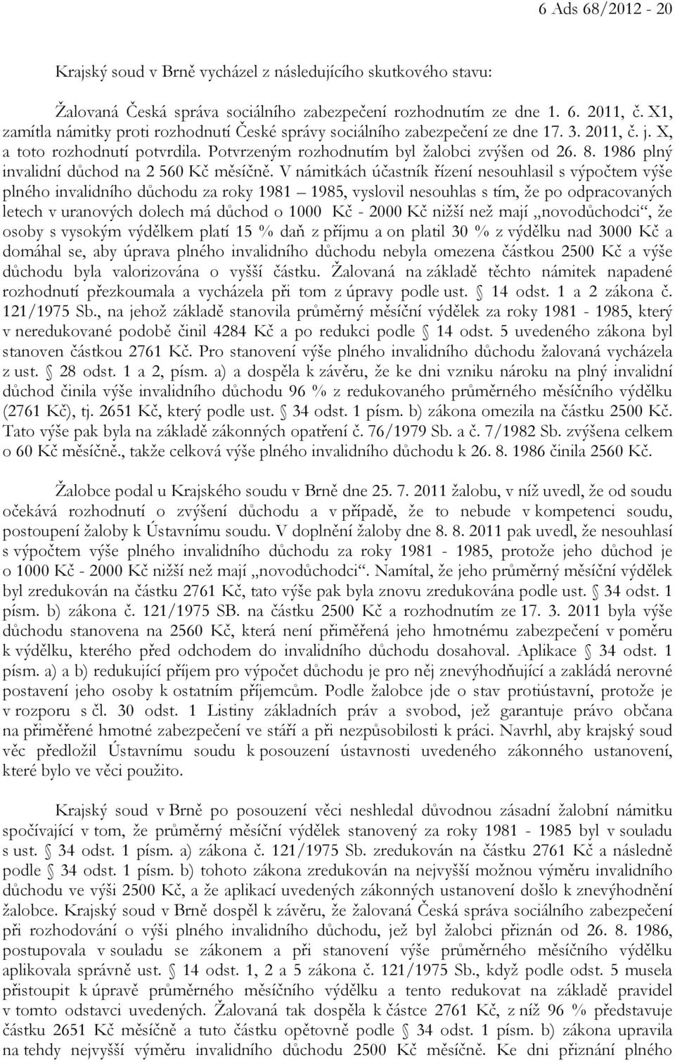 1986 plný invalidní důchod na 2 560 Kč měsíčně.