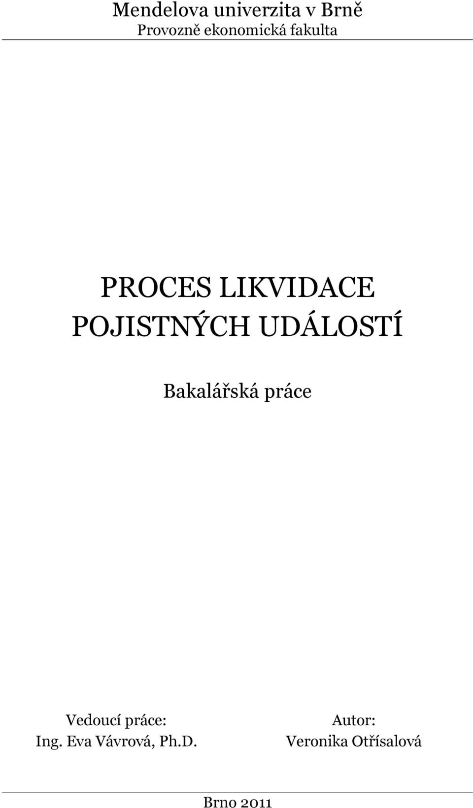 UDÁLOSTÍ Bakalářská práce Vedoucí práce: Ing.