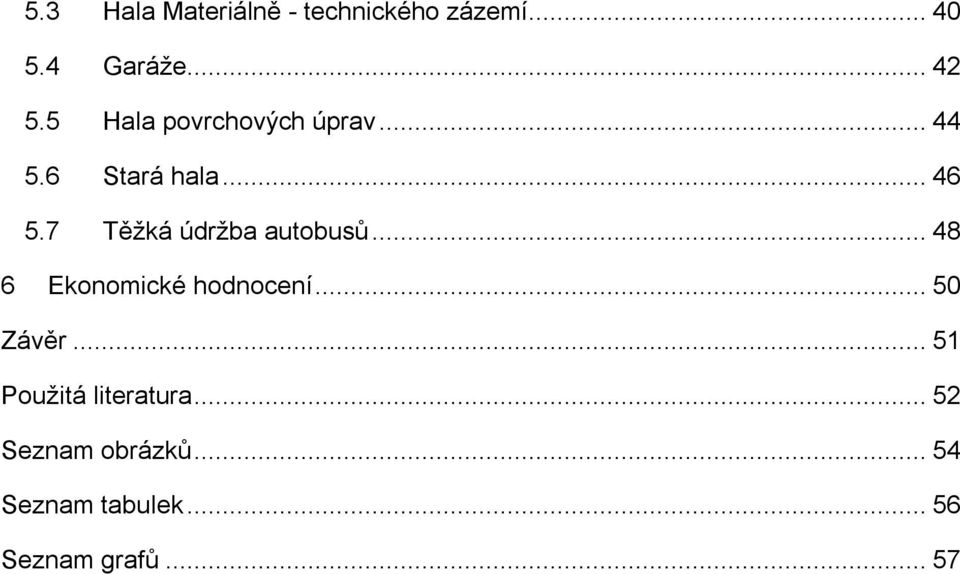 7 Těžká údržba autobusů...48 6 Ekonomické hodnocení...50 Závěr.