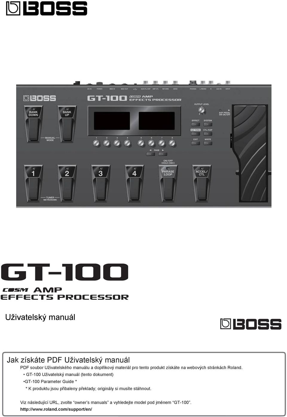 GT-100 Uživatelský manuál (tento dokument) GT-100 Parameter Guide * * K produktu jsou přibaleny