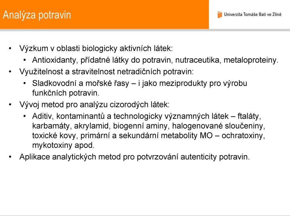 Vývoj metod pro analýzu cizorodých látek: Aditiv, kontaminantů a technologicky významných látek ftaláty, karbamáty, akrylamid, biogenní aminy,