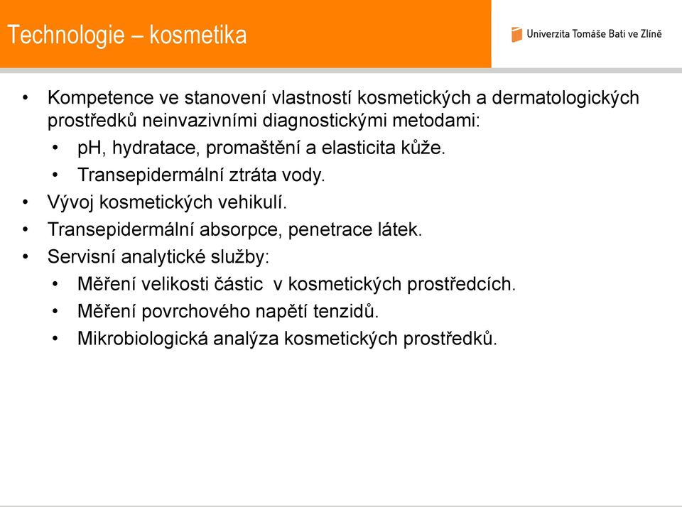 Vývoj kosmetických vehikulí. Transepidermální absorpce, penetrace látek.