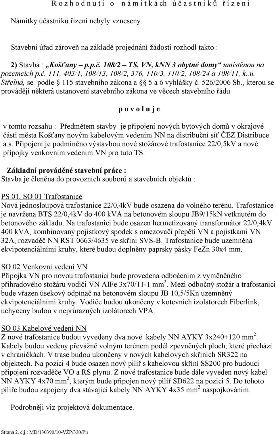 .ú. Střelná, se podle 115 stavebního zákona a 5 a 6 vyhlášky č. 526/2006 Sb.