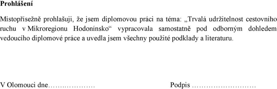 vypracovala samostatně pod odborným dohledem vedoucího diplomové práce