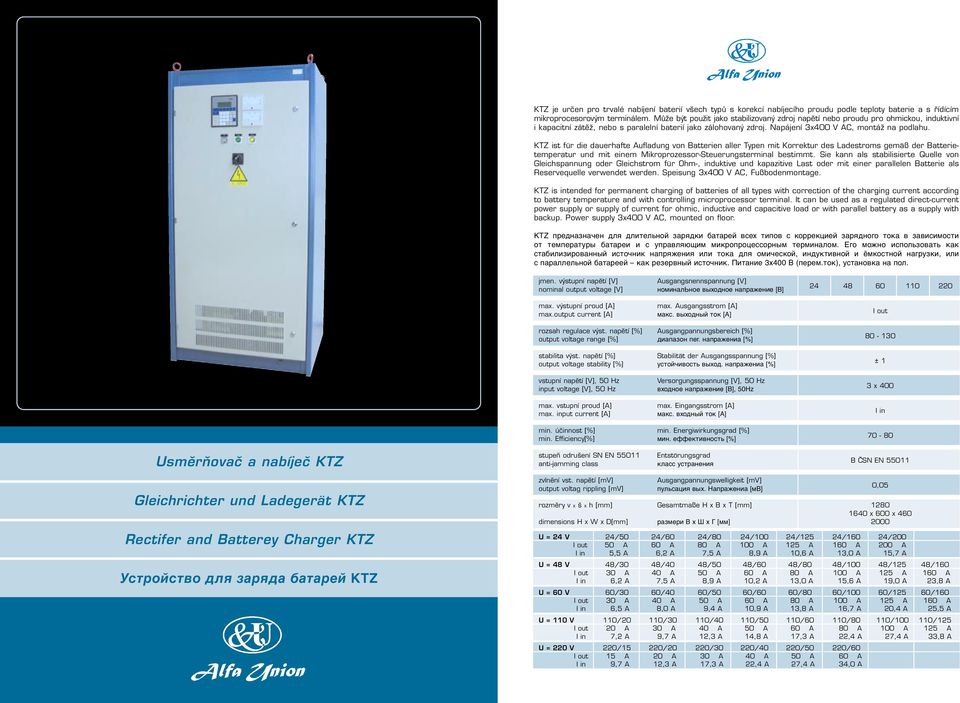 KTZ ist für die dauerhafte Aufladung von Batterien aller Typen mit Korrektur des Ladestroms gemäß der Batterietemperatur und mit einem Mikroprozessor-Steuerungsterminal bestimmt.