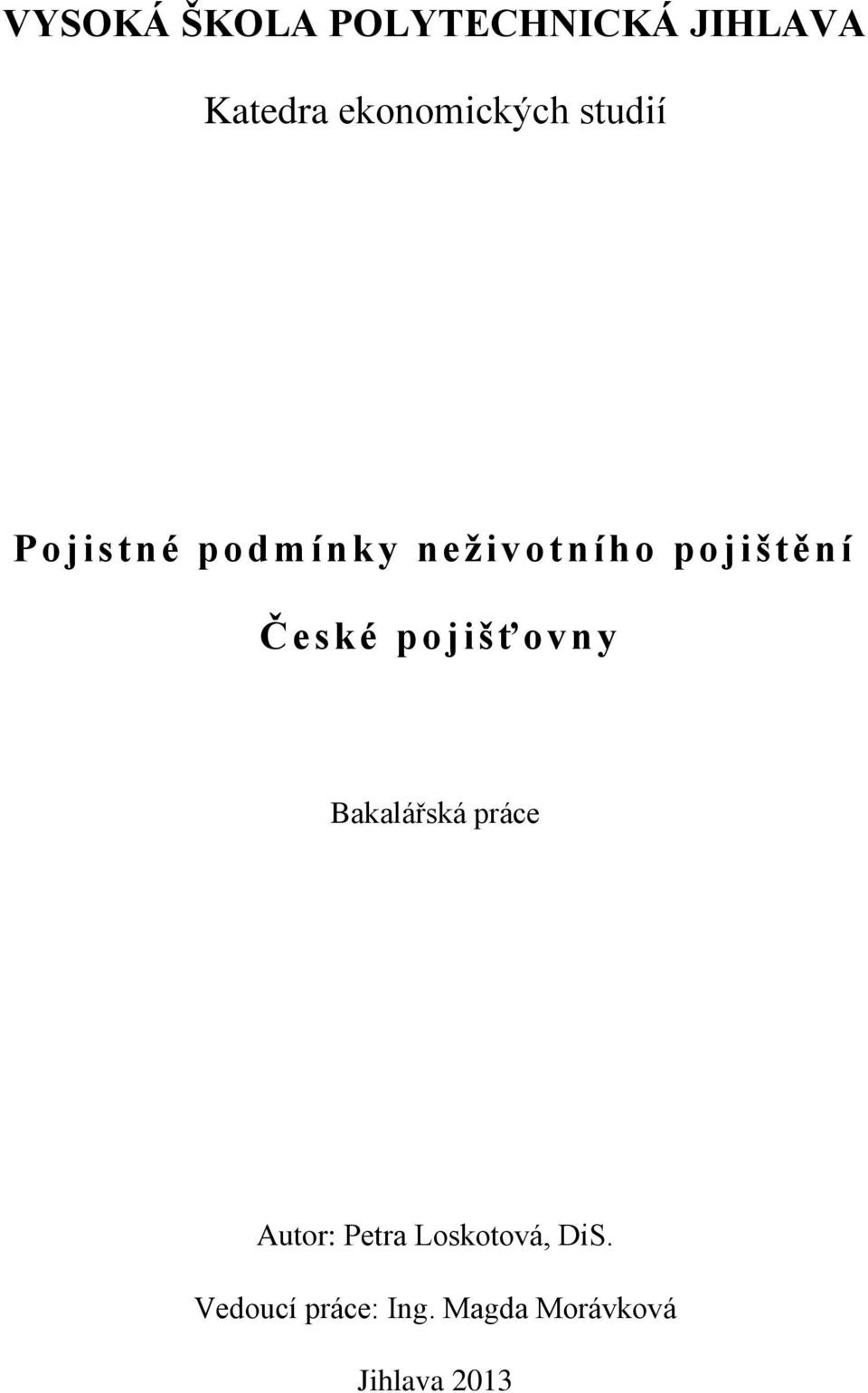 pojištění České pojišťovny Bakalářská práce Autor: