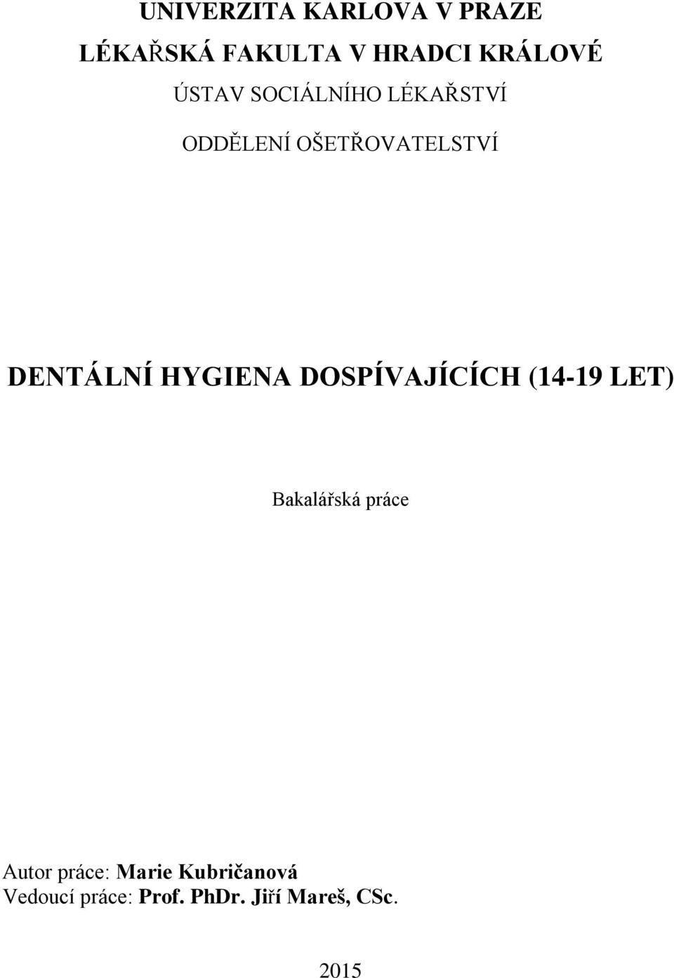 HYGIENA DOSPÍVAJÍCÍCH (14-19 LET) Bakalářská práce Autor