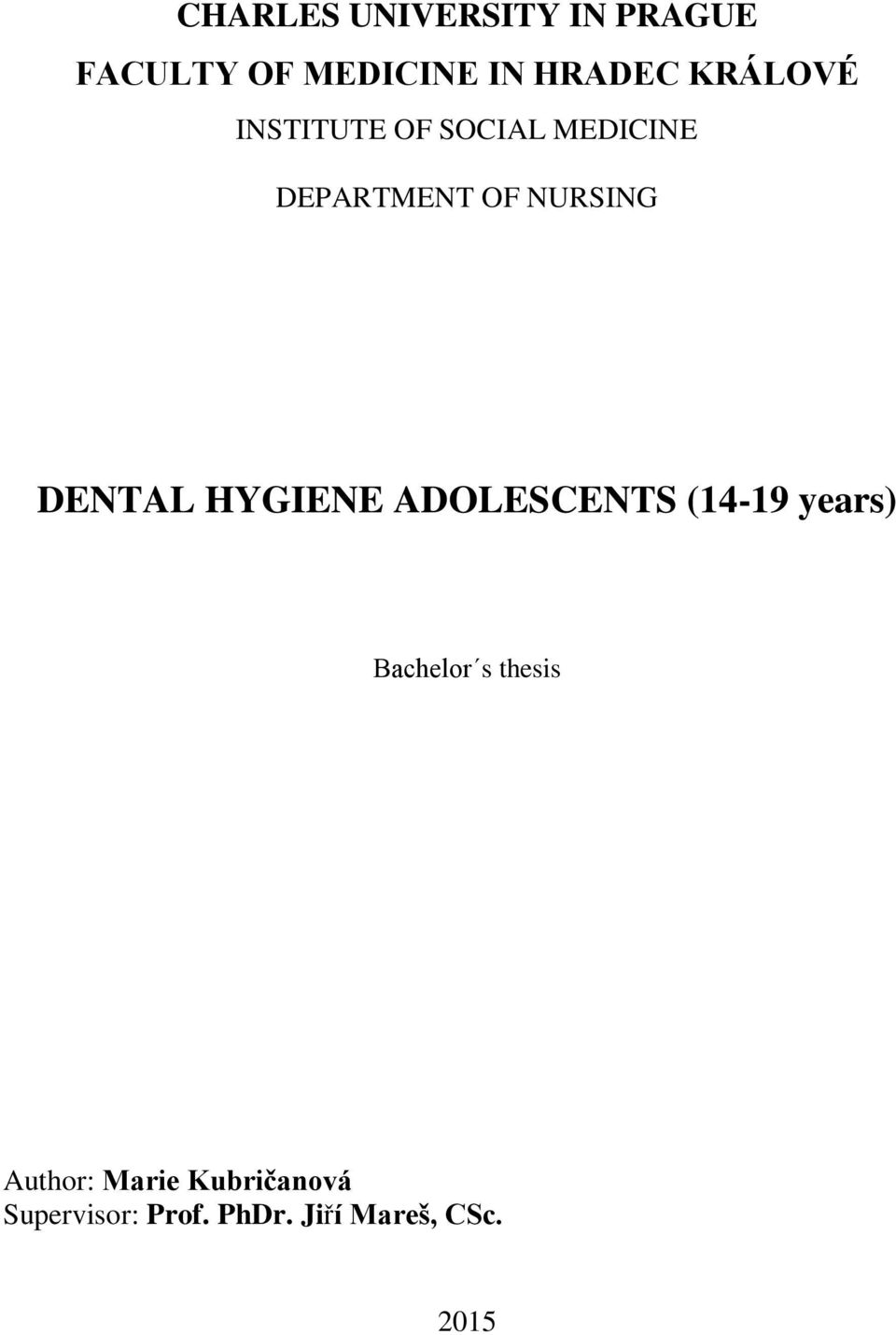 DENTAL HYGIENE ADOLESCENTS (14-19 years) Bachelor s thesis