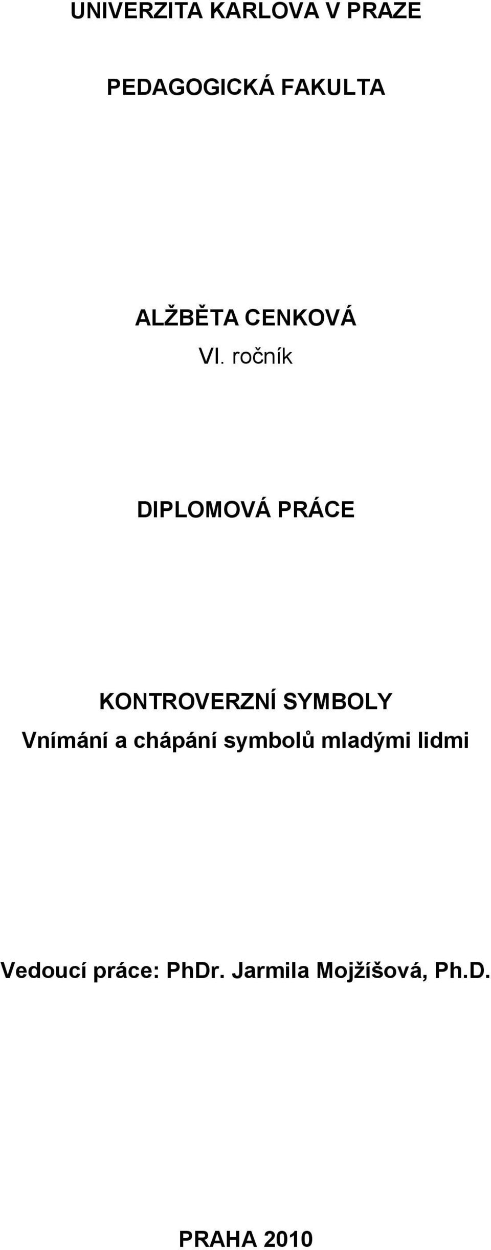 ročník DIPLOMOVÁ PRÁCE KONTROVERZNÍ SYMBOLY Vnímání