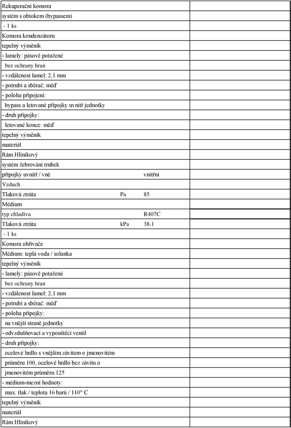 85 Médium typ chladiva R407C Tlaková ztráta kpa 38.
