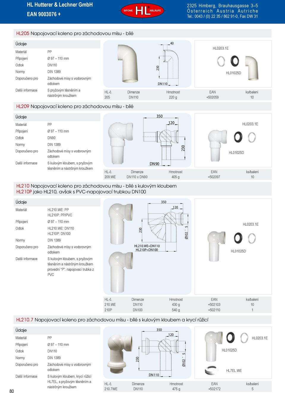 WE x 405 g +502097 10 HL210 Napojovací koleno pro záchodovou mísu - bílé s kulovým kloubem HL210P jako HL210, avšak s PVC-napojovací trubkou DN100 HL210.WE: HL210P: /PVC 350 HL210.