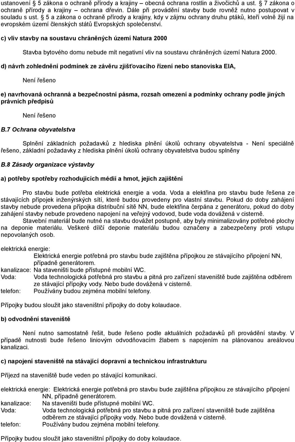 5 a zákona o ochraně přírody a krajiny, kdy v zájmu ochrany druhu ptáků, kteří volně žijí na evropském území členských států Evropských společenství.