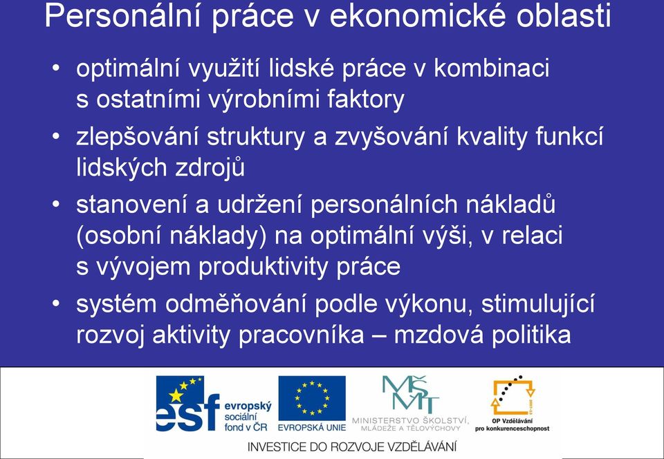 udržení personálních nákladů (osobní náklady) na optimální výši, v relaci s vývojem produktivity