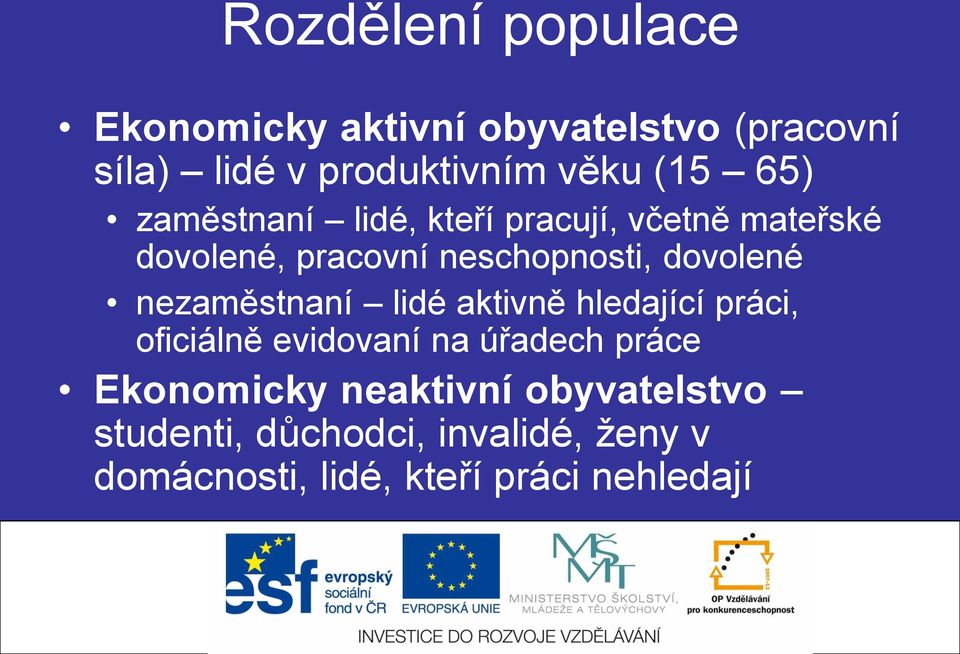 dovolené nezaměstnaní lidé aktivně hledající práci, oficiálně evidovaní na úřadech práce