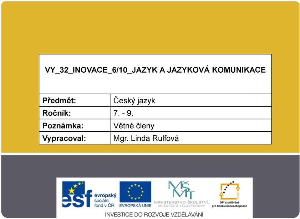 Český jazyk Ročník: 7. - 9.