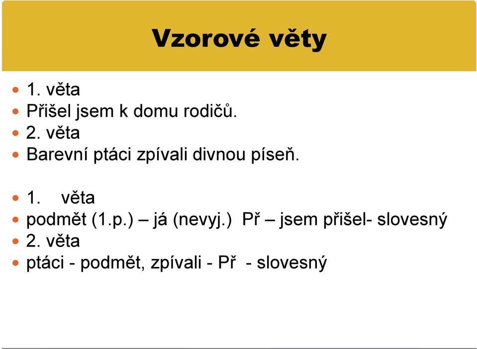 věta podmět (1.p.) já (nevyj.