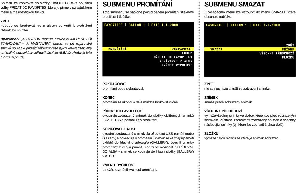 FAVORITES BALLON 1 DATE 1-1-2008 SUBMENU SMAZAT Z ovládacího menu lze vstoupit do menu SMAZAT, které obsahuje nabídku: FAVORITES BALLON 1 DATE 1-1-2008 Upozornění: je-li v ALBU zapnuta funkce