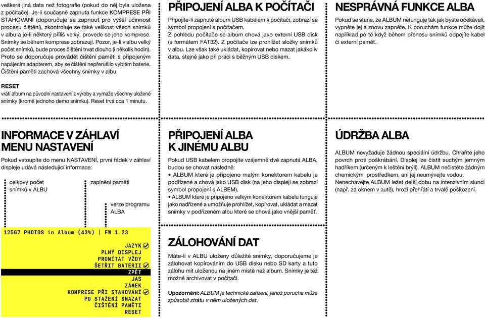 se jeho komprese. Snímky se během komprese zobrazují. Pozor, je-li v albu velký počet snímků, bude proces čištění trvat dlouho (i několik hodin).