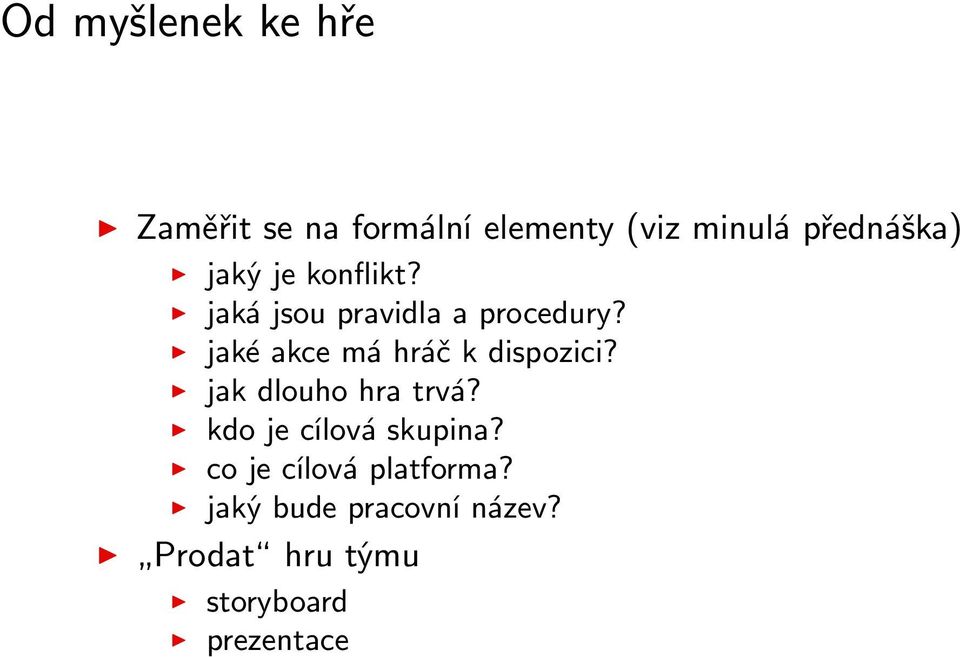 jaké akce má hráč k dispozici? jak dlouho hra trvá?