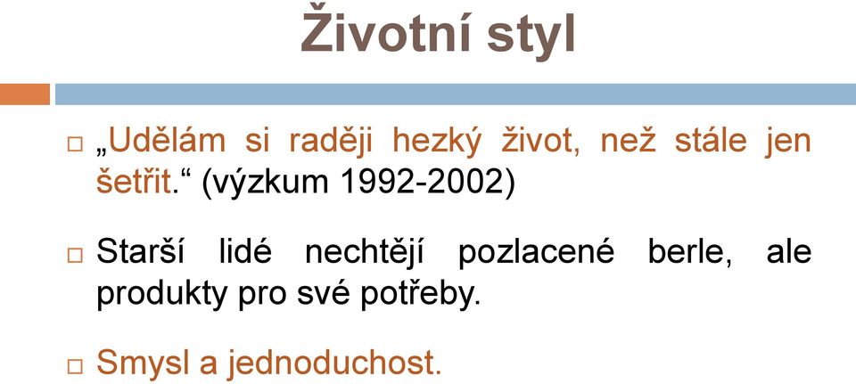 (výzkum 1992-2002) Starší lidé nechtějí