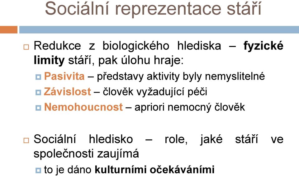 Závislost člověk vyžadující péči Nemohoucnost apriori nemocný člověk