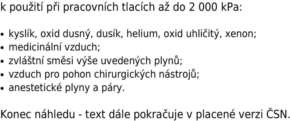 výše uvedených plynů; vzduch pro pohon chirurgických nástrojů;