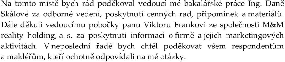 Dále děkuji vedoucímu pobočky panu Viktoru Frankovi ze sp