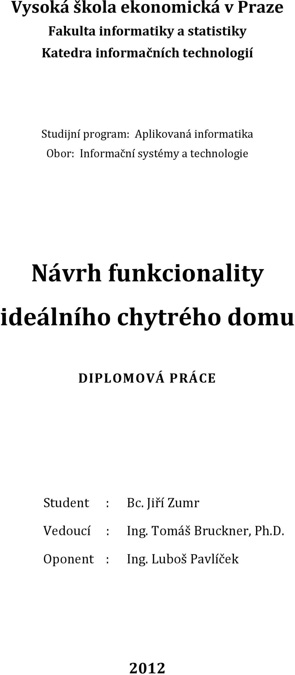 systémy a technologie Návrh funkcionality ideálního chytrého domu DIPLOMOVÁ PRÁCE