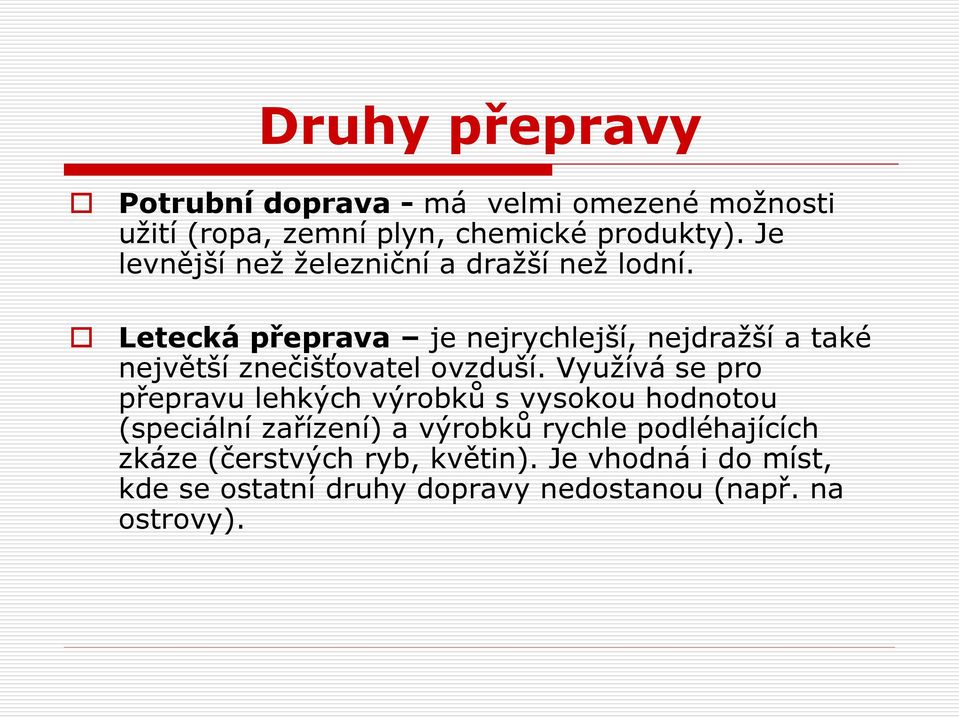 Letecká přeprava je nejrychlejší, nejdražší a také největší znečišťovatel ovzduší.