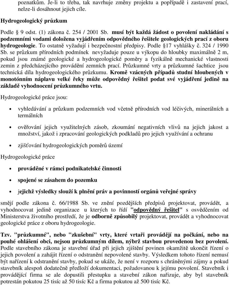 Podle 17 vyhlášky č. 324 / 1990 Sb.