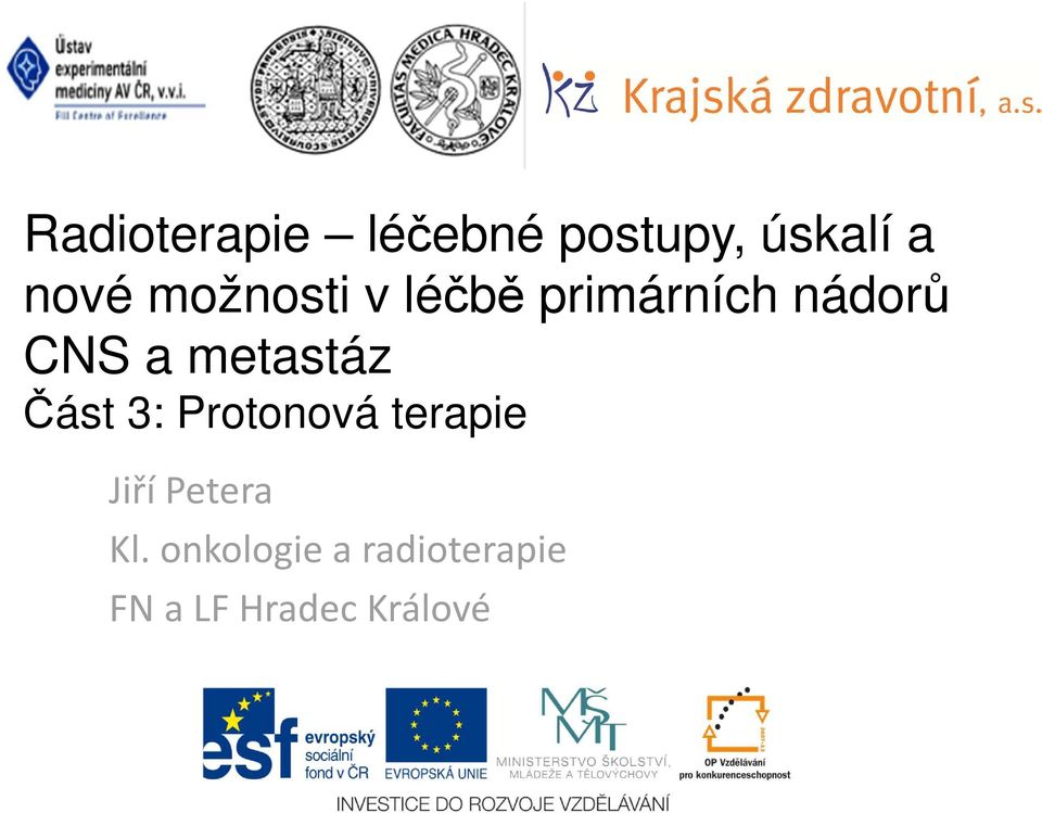 metastáz Část 3: Protonová terapie Jiří